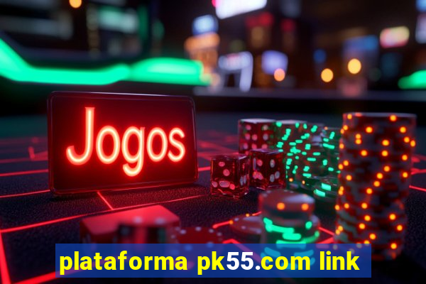 plataforma pk55.com link